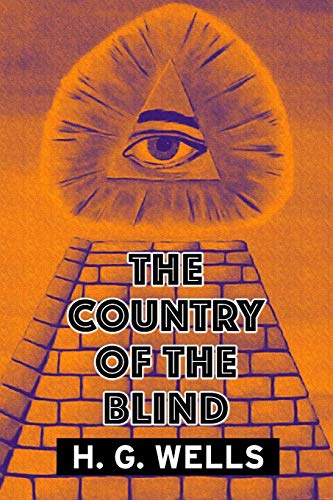 The Country of the Blind by H. G. Wells: Super Large Print Edition of the Fiction Classic Specially Designed for Low Vision Readers with a Giant Easy to Read Font